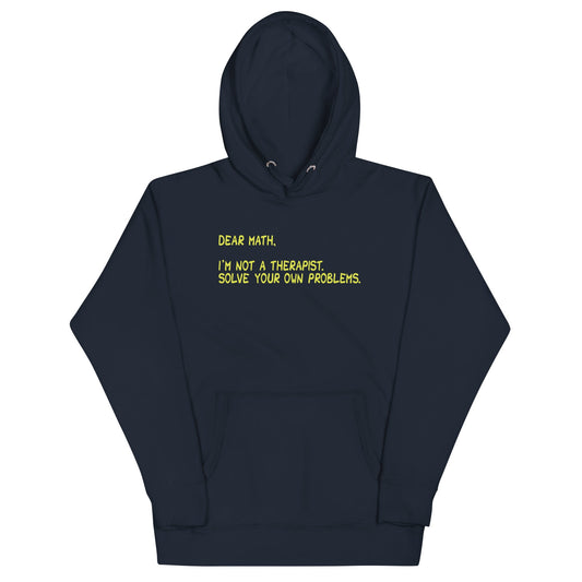 Dear Math, I'm Not A Therapist Unisex Hoodie