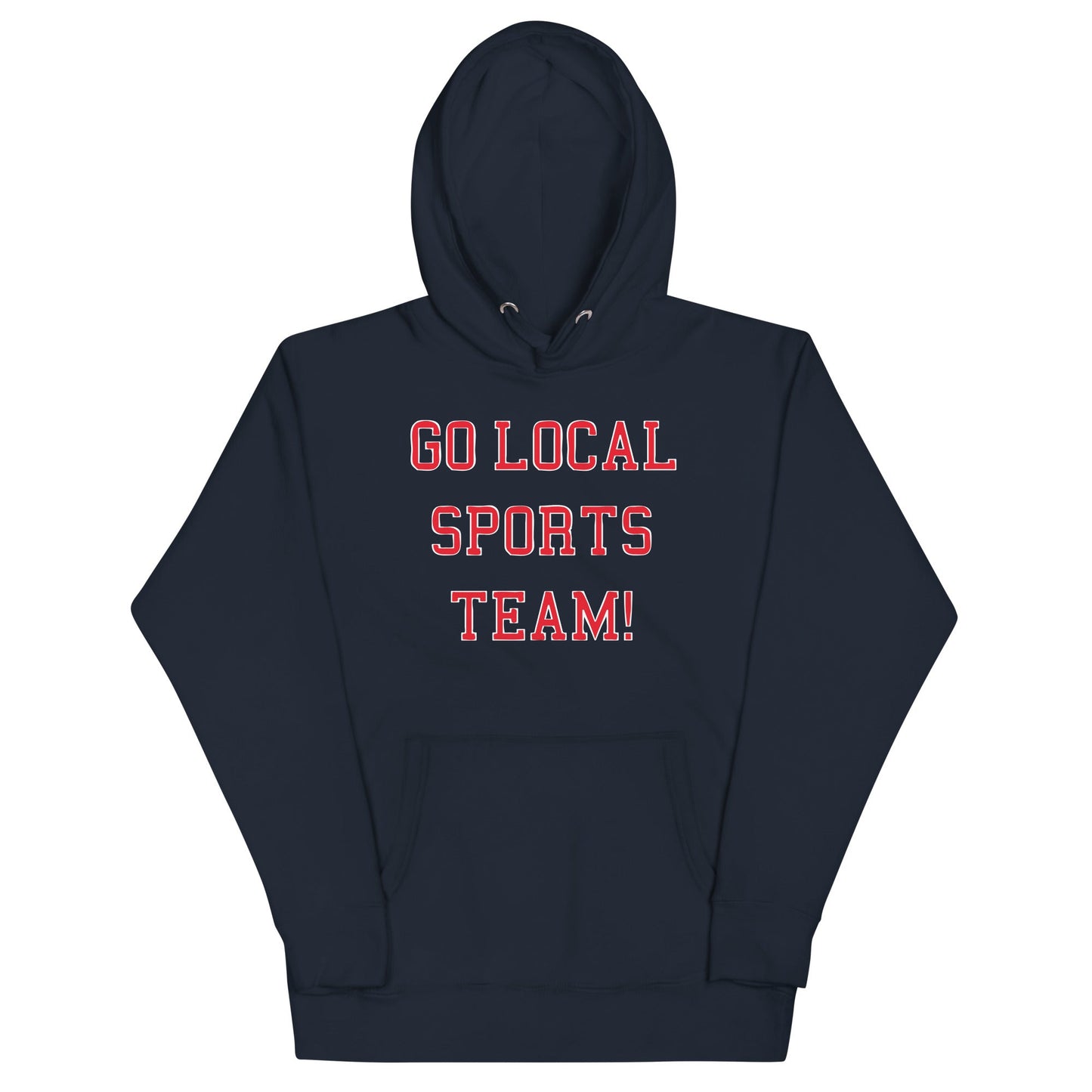 Go Local Sports Team! Unisex Hoodie