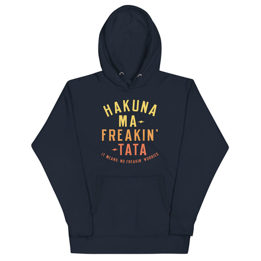 Hakuna Ma-Freakin-Tata Unisex Hoodie