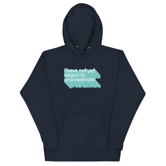 Not Begun To Procrastinate Unisex Hoodie