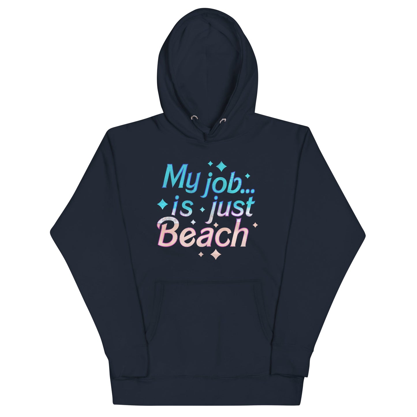 My Job Is Just Beach Unisex Hoodie