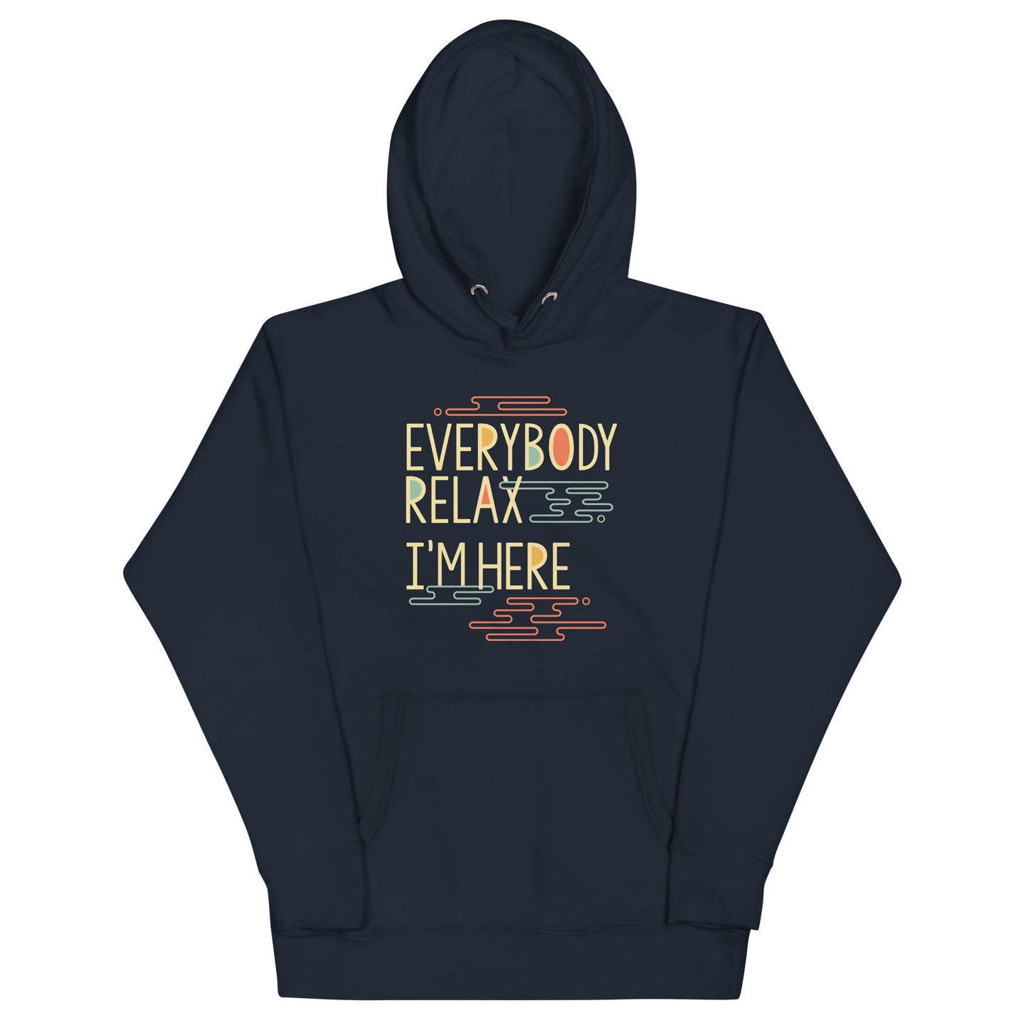 Everybody Relax I'm Here Unisex Hoodie