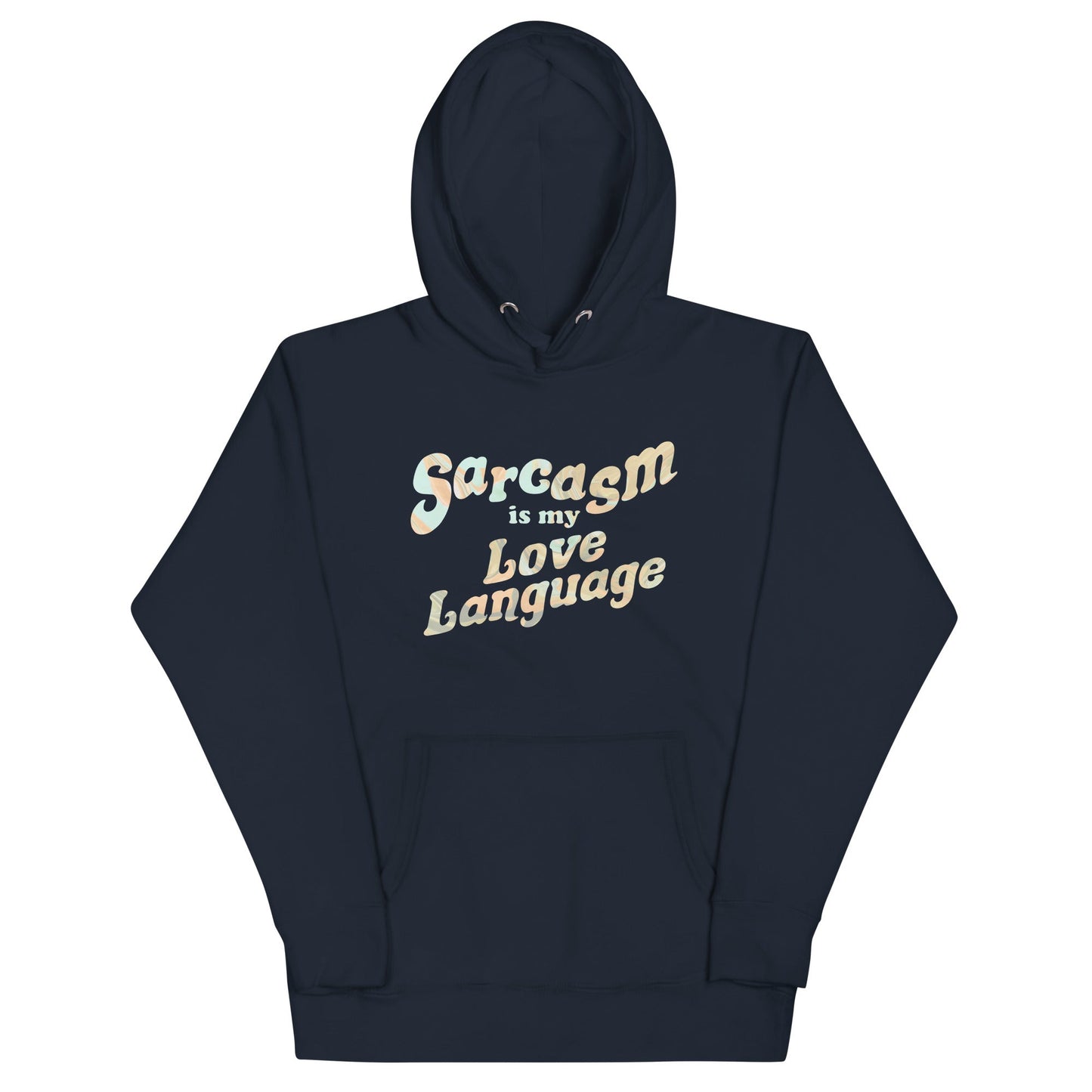 Sarcasm Is My Love Language Unisex Hoodie