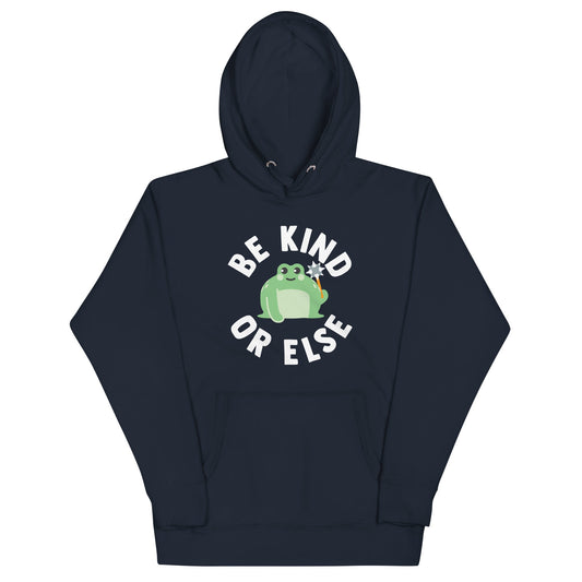 Be Kind Or Else Unisex Hoodie