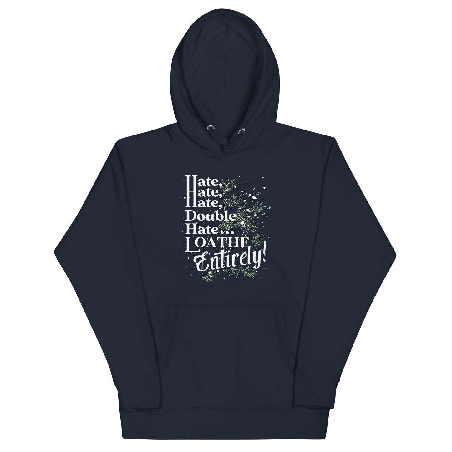 Hate, Hate, Hate, Double Hate. Loathe Entirely! Unisex Hoodie
