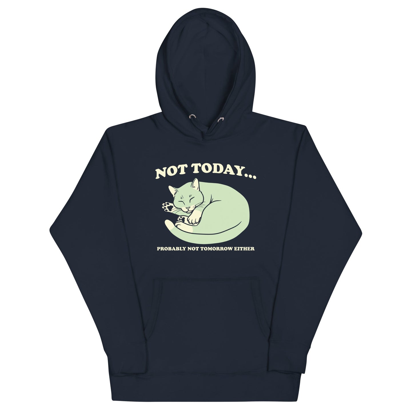 Not Today Probably Not Tomorrow Either Unisex Hoodie
