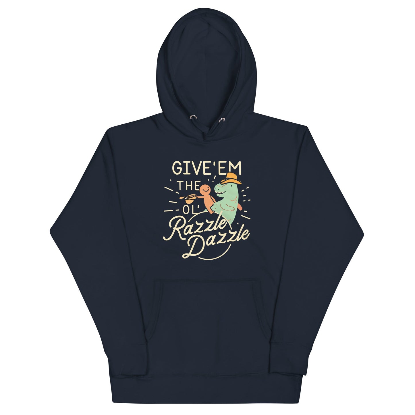 Give'em The Ol' Razzle Dazzle Unisex Hoodie