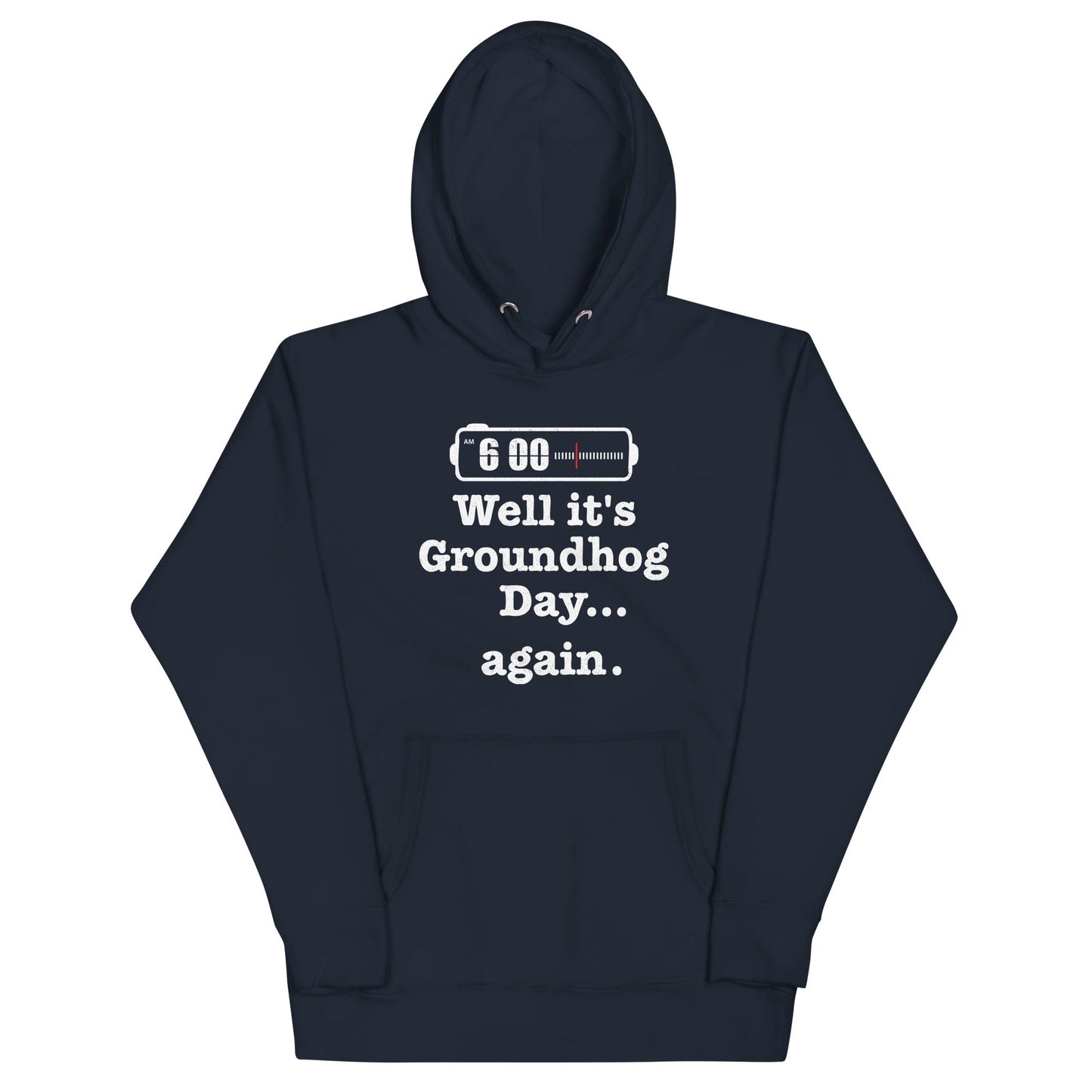 Well It's Groundhog Day Again Unisex Hoodie