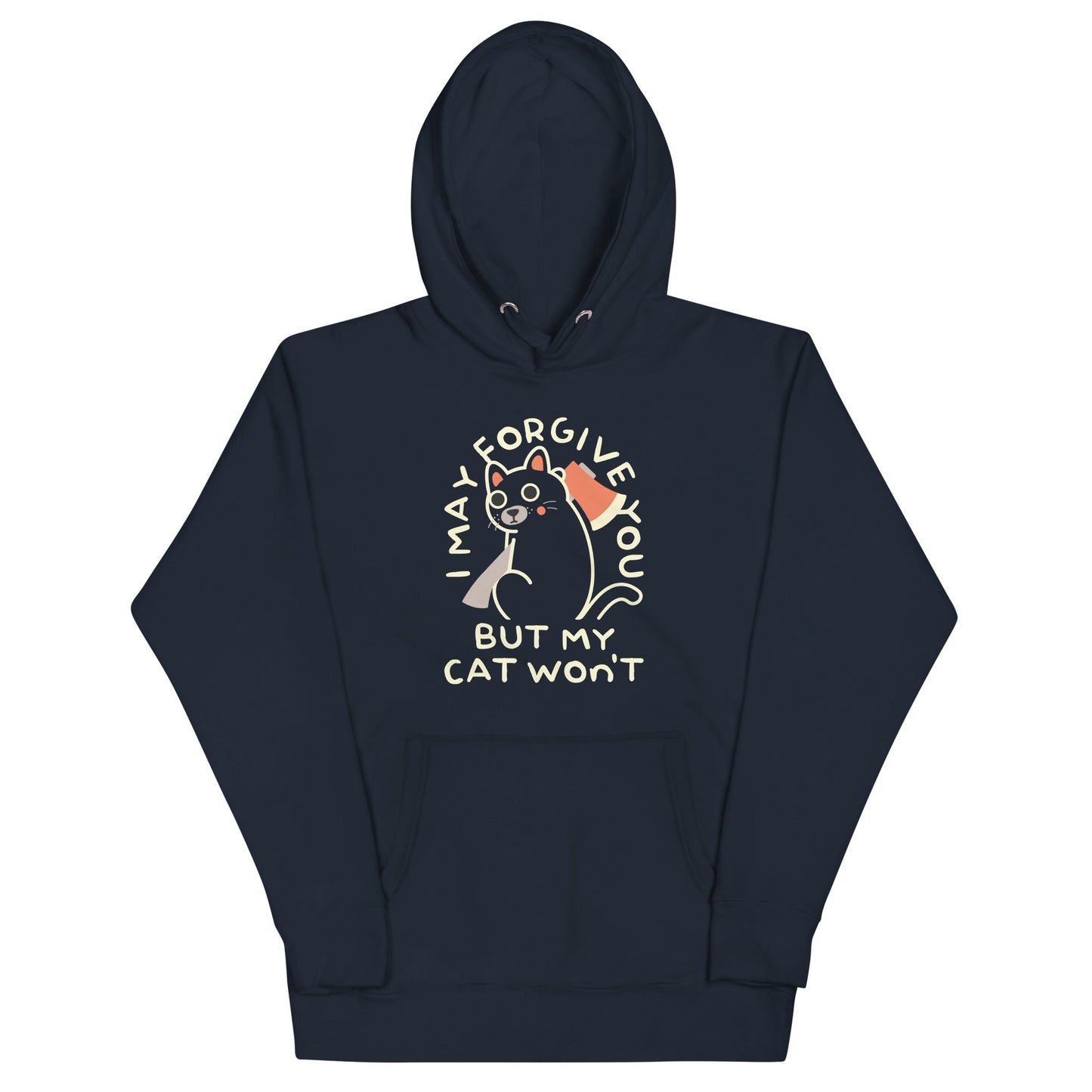 I May Forgive You But My Cat Won't Unisex Hoodie