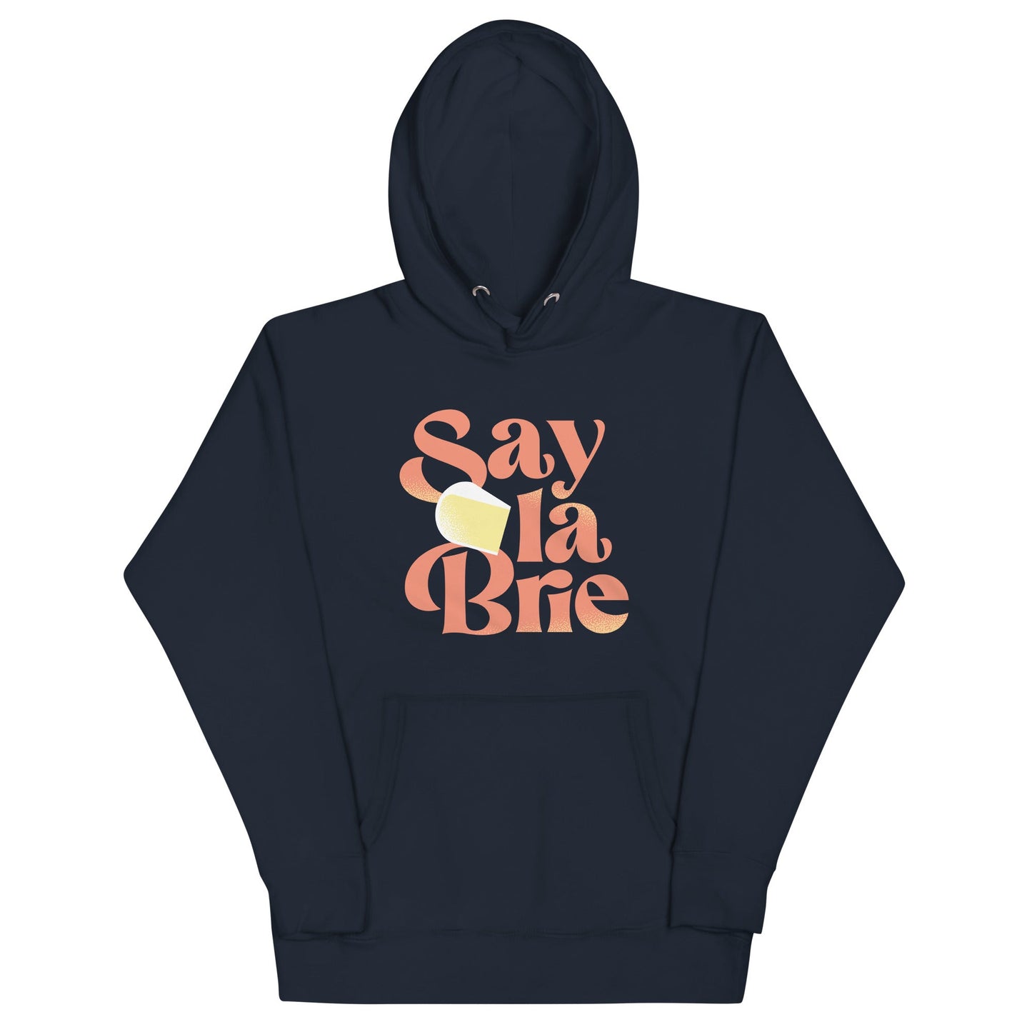 Say La Brie Unisex Hoodie