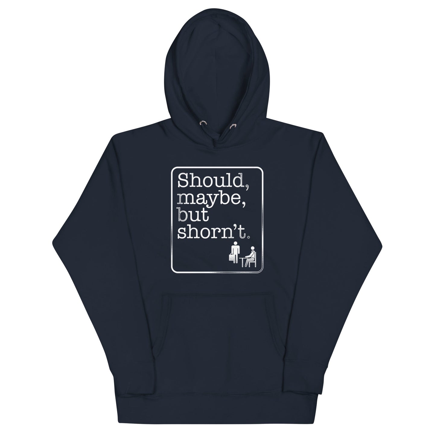 Should, Maybe, But Shorn't Unisex Hoodie