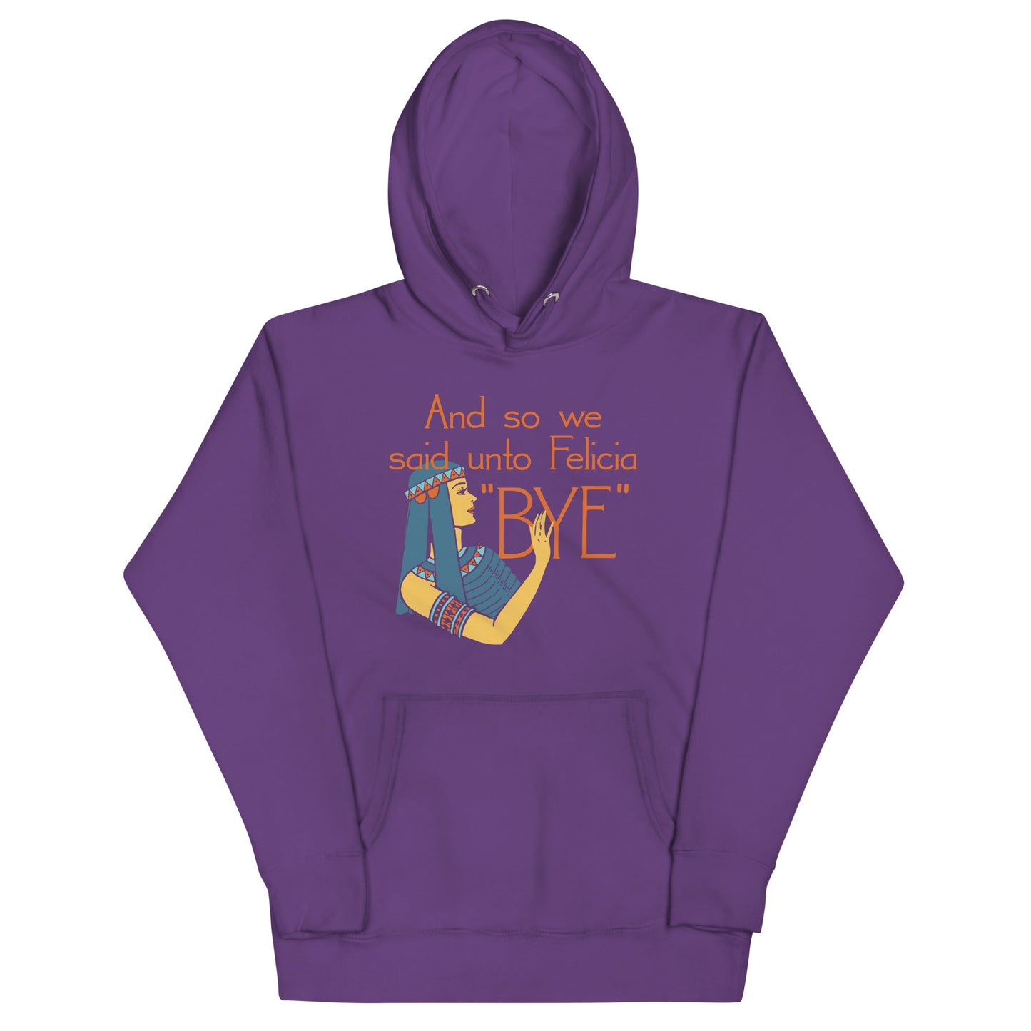Bye Felicia Unisex Hoodie