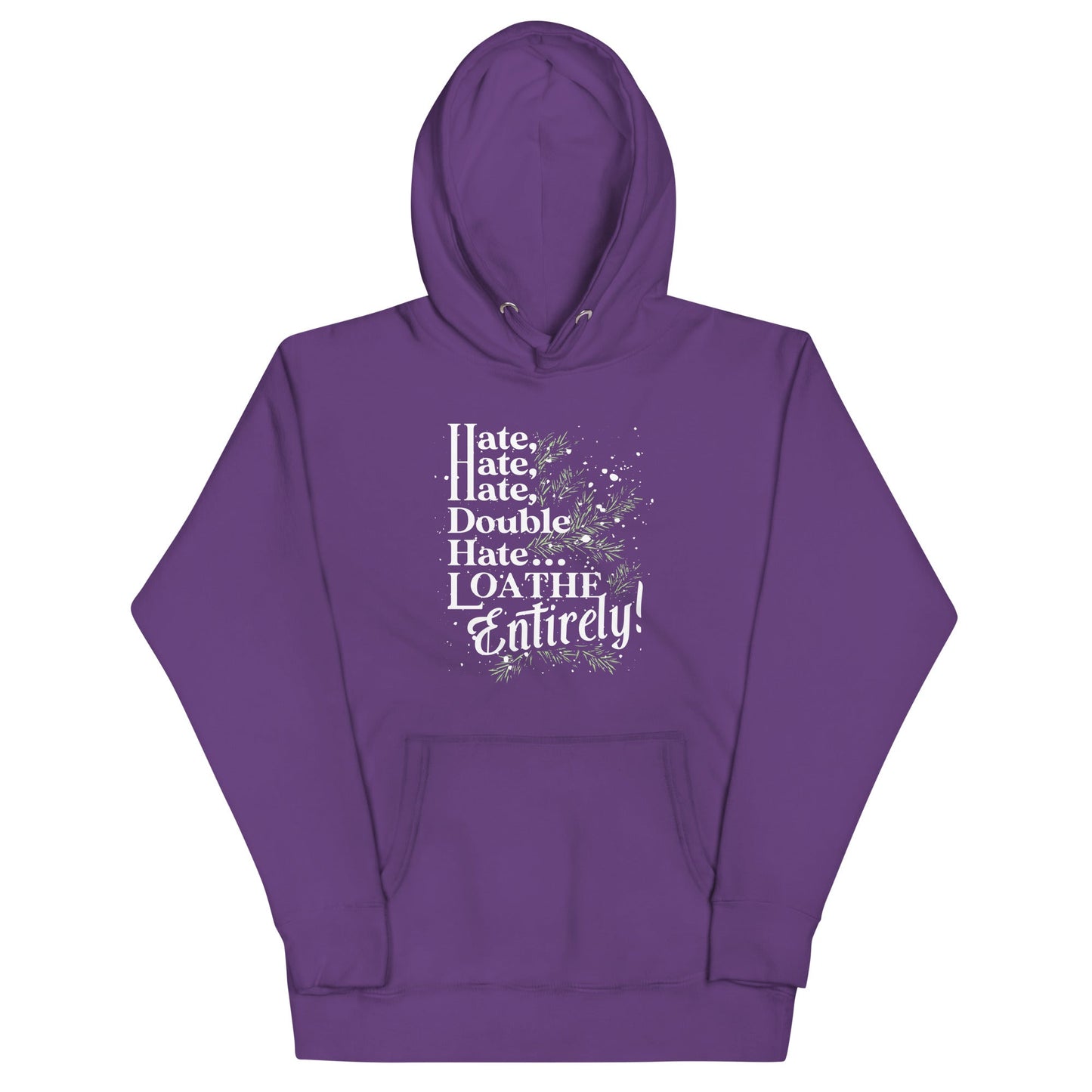 Hate, Hate, Hate, Double Hate. Loathe Entirely! Unisex Hoodie