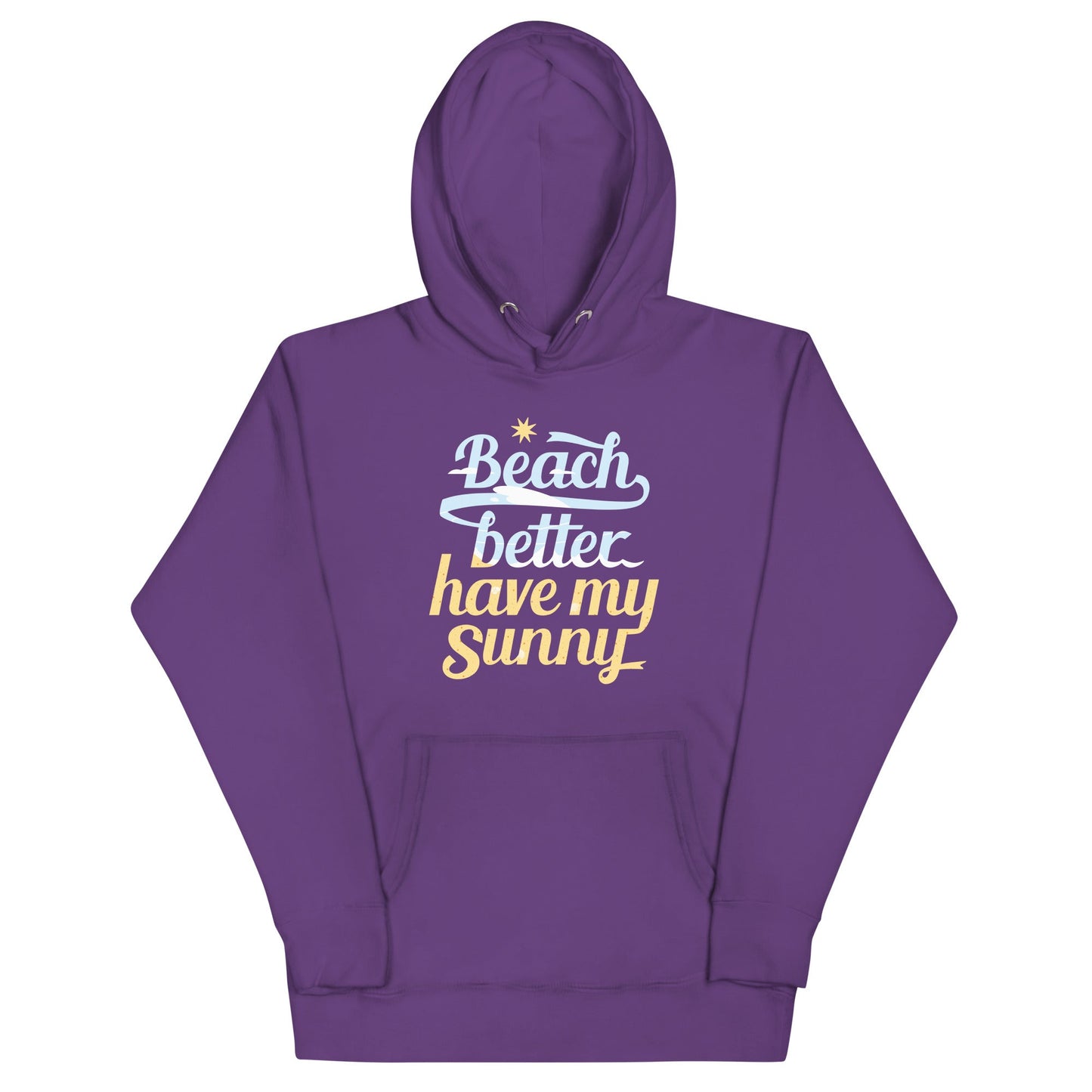 Beach Better Have My Sunny Unisex Hoodie