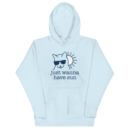Just Wanna Have Sun Unisex Hoodie