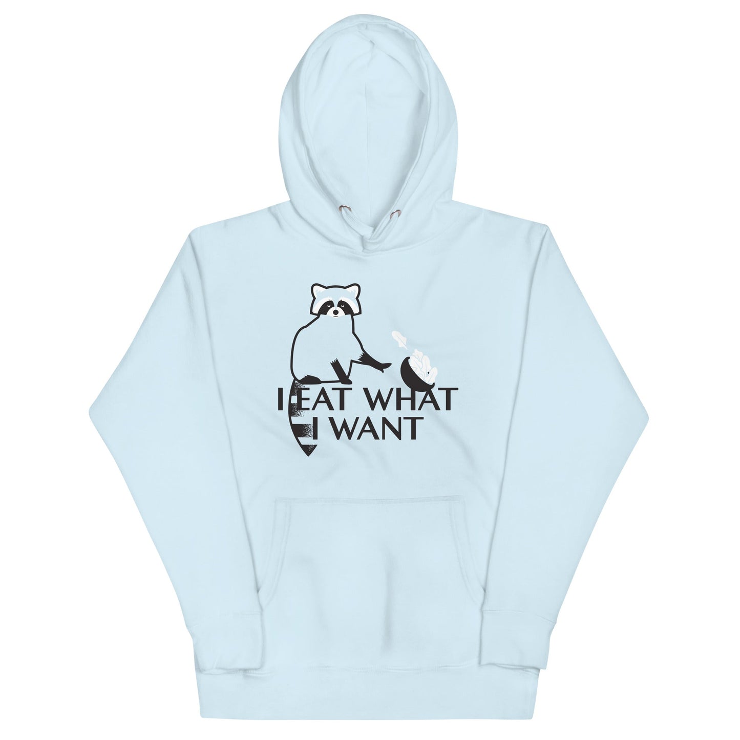 I Eat What I Want Unisex Hoodie