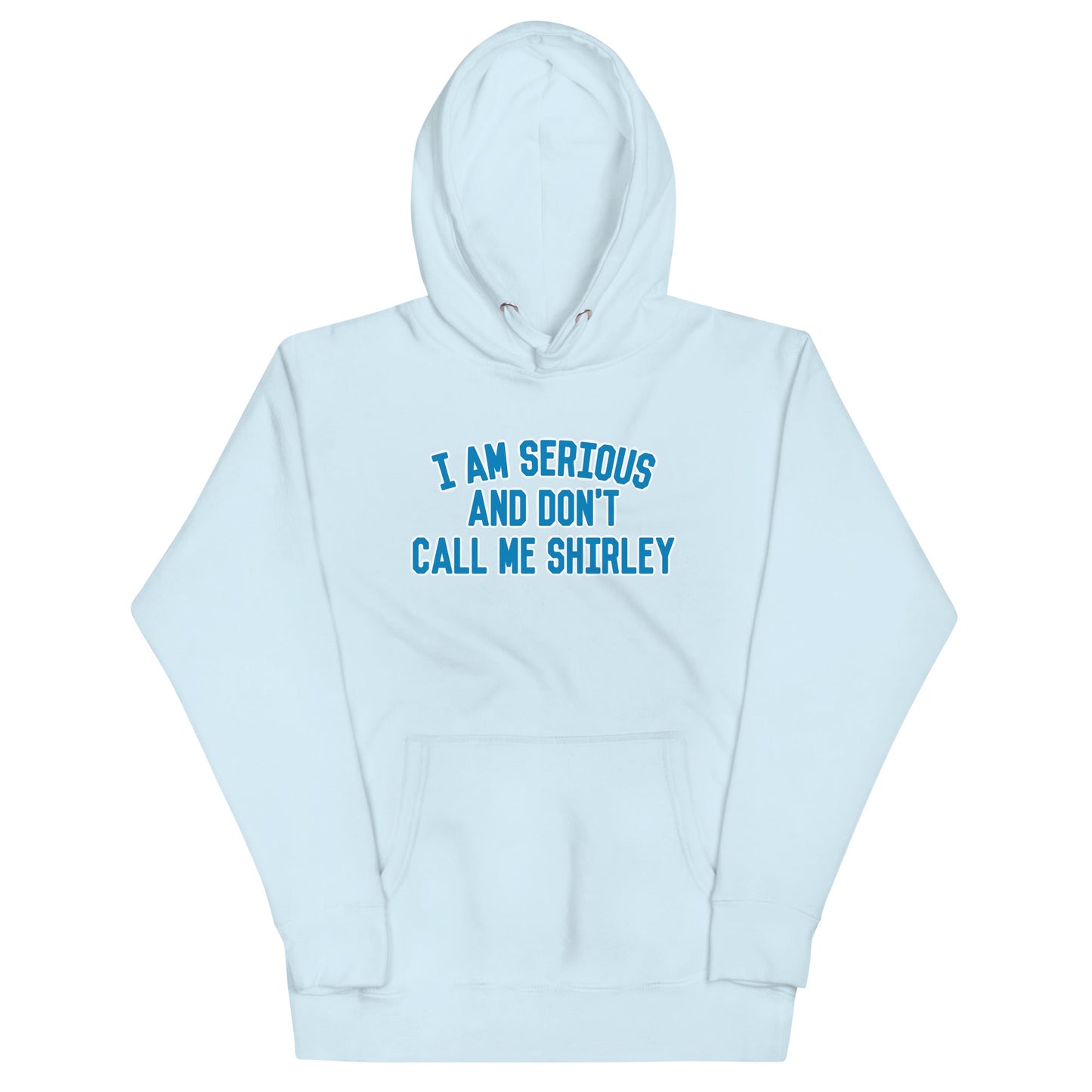 I Am Serious, And Don't Call Me Shirley Unisex Hoodie