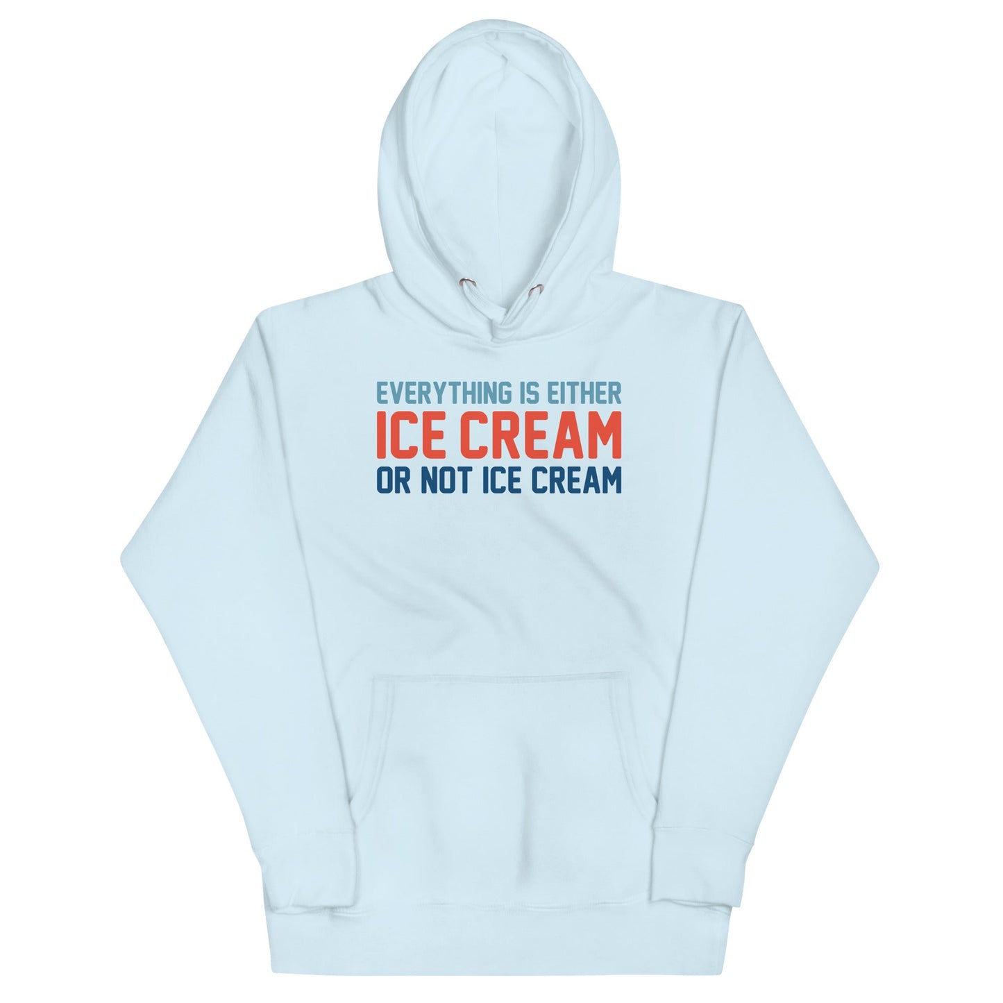 Everything Is Ice Cream Or Not Ice Cream Unisex Hoodie