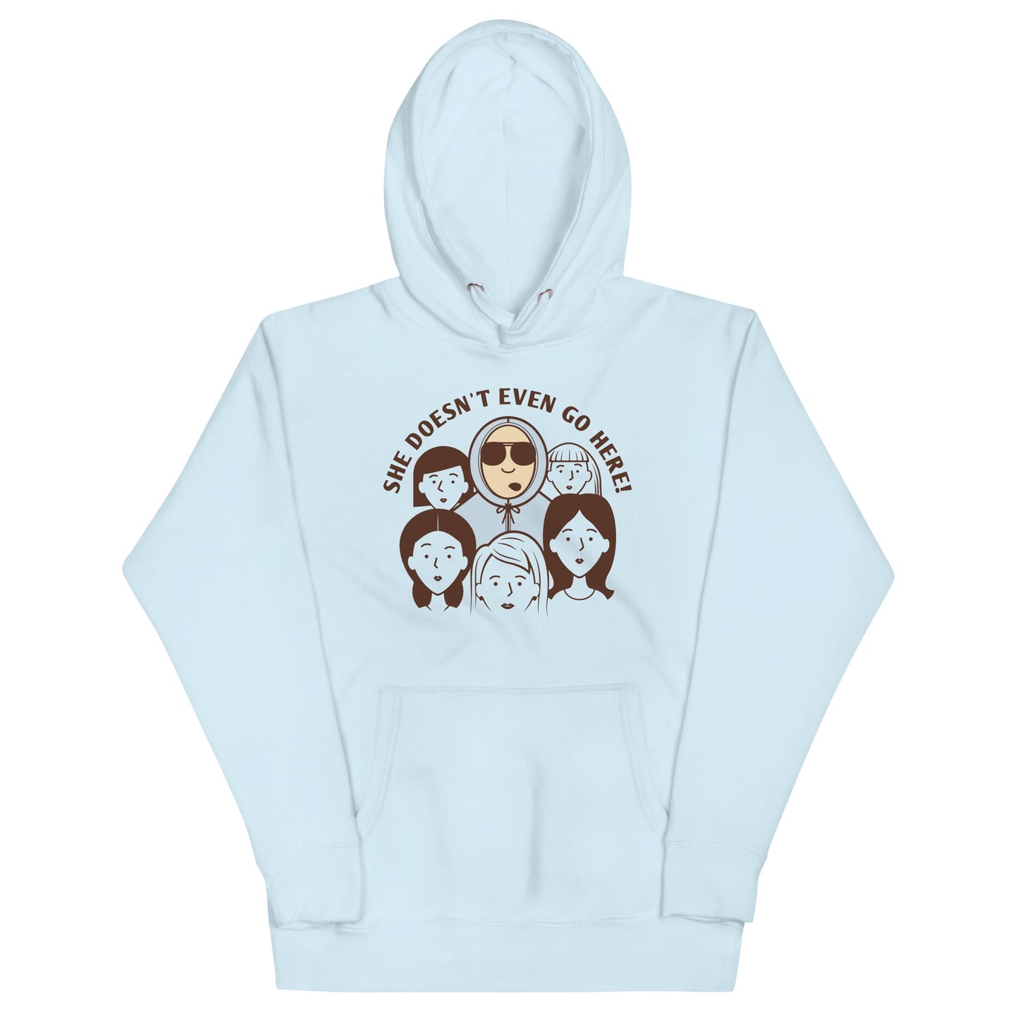 She Doesn't Even Go Here! Unisex Hoodie