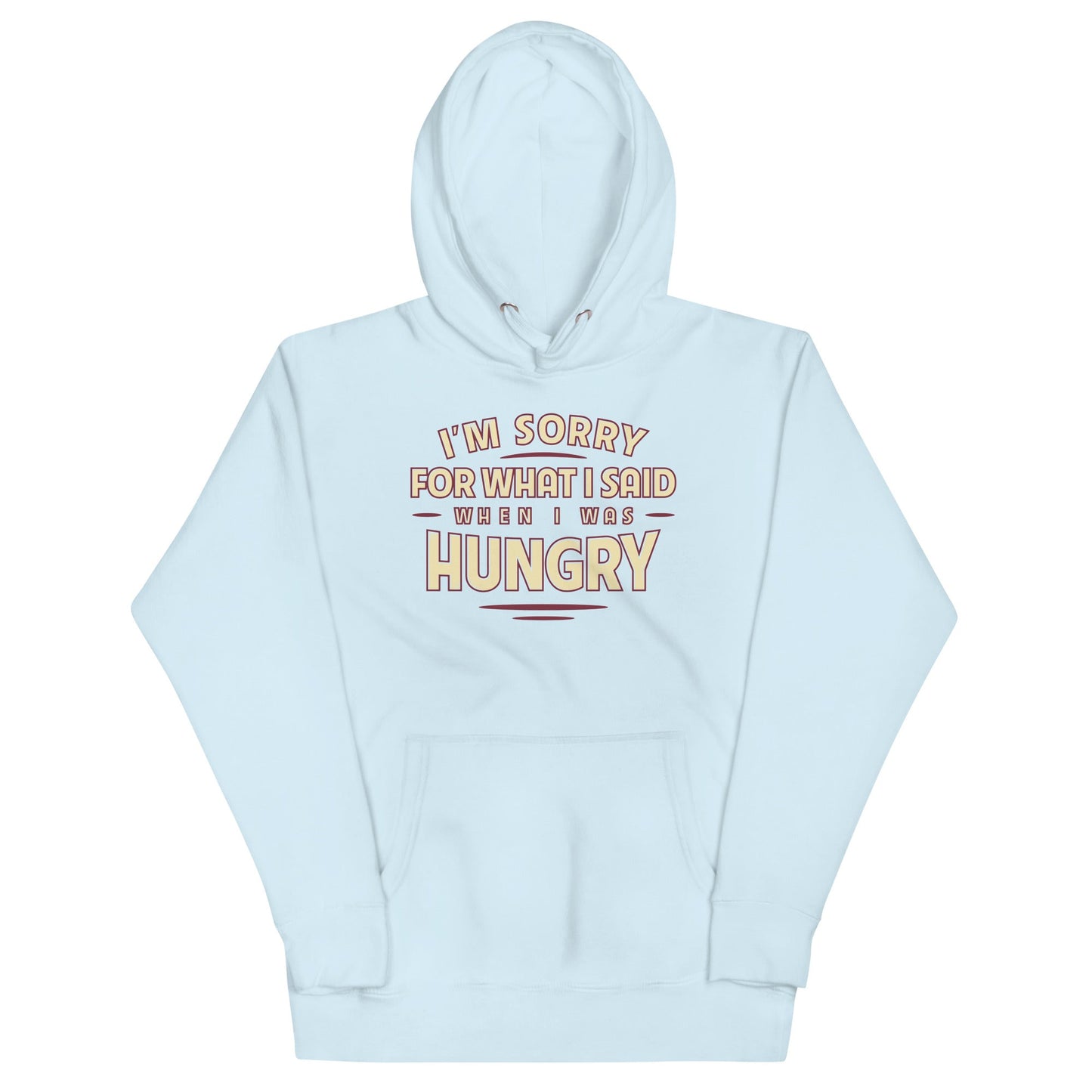 What I Said When I Was Hungry Unisex Hoodie