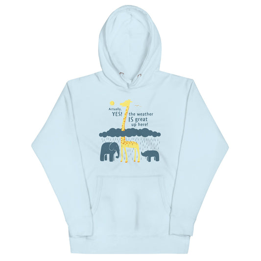 The Weather Is Great Up Here! Unisex Hoodie