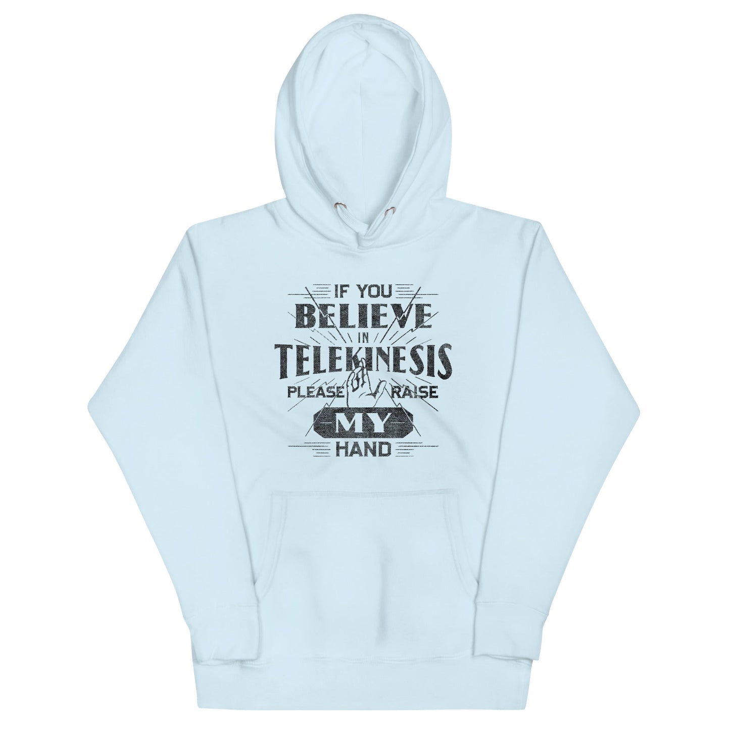 If You Believe In Telekinesis Please Raise My Hand Unisex Hoodie