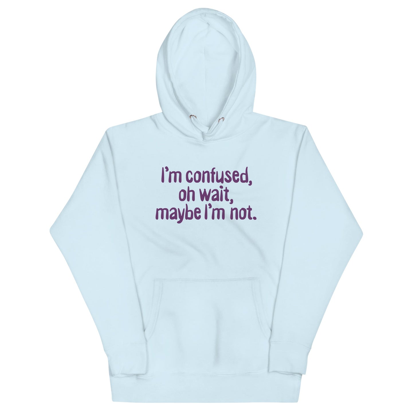 I'm Confused, Oh Wait Unisex Hoodie