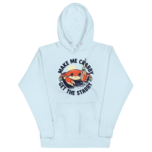 Make Me Crabby Get The Stabby Unisex Hoodie