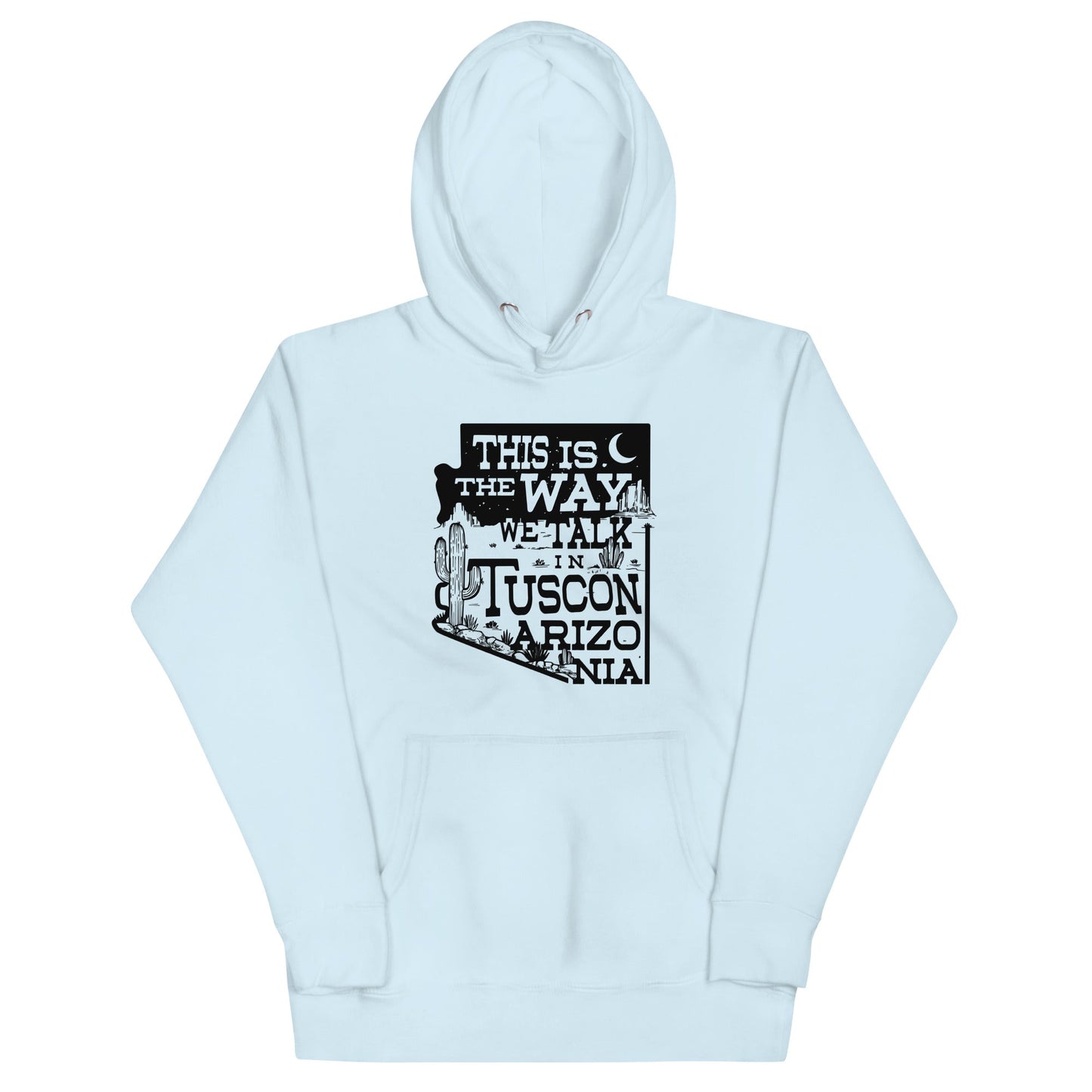 This Is The Way We Talk In Tuscon Arizonia Unisex Hoodie