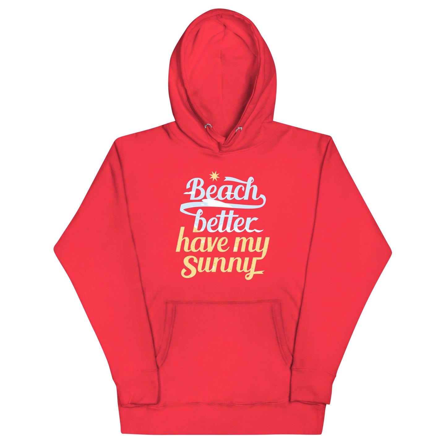 Beach Better Have My Sunny Unisex Hoodie