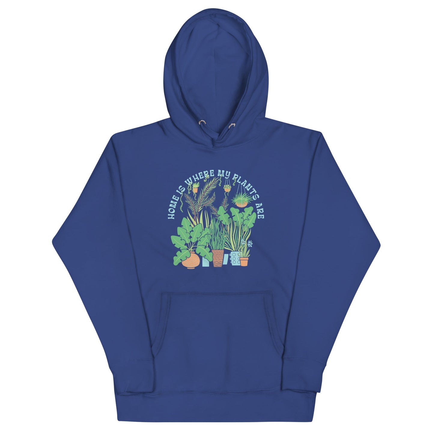 Home Is Where The Plants Are Unisex Hoodie