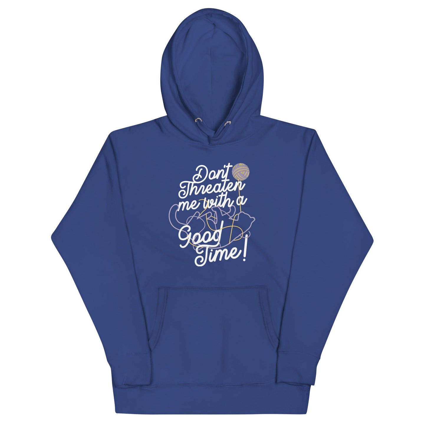 Don't Threaten Me With A Good Time Unisex Hoodie