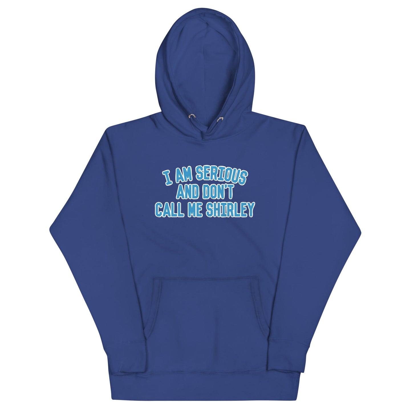 I Am Serious, And Don't Call Me Shirley Unisex Hoodie