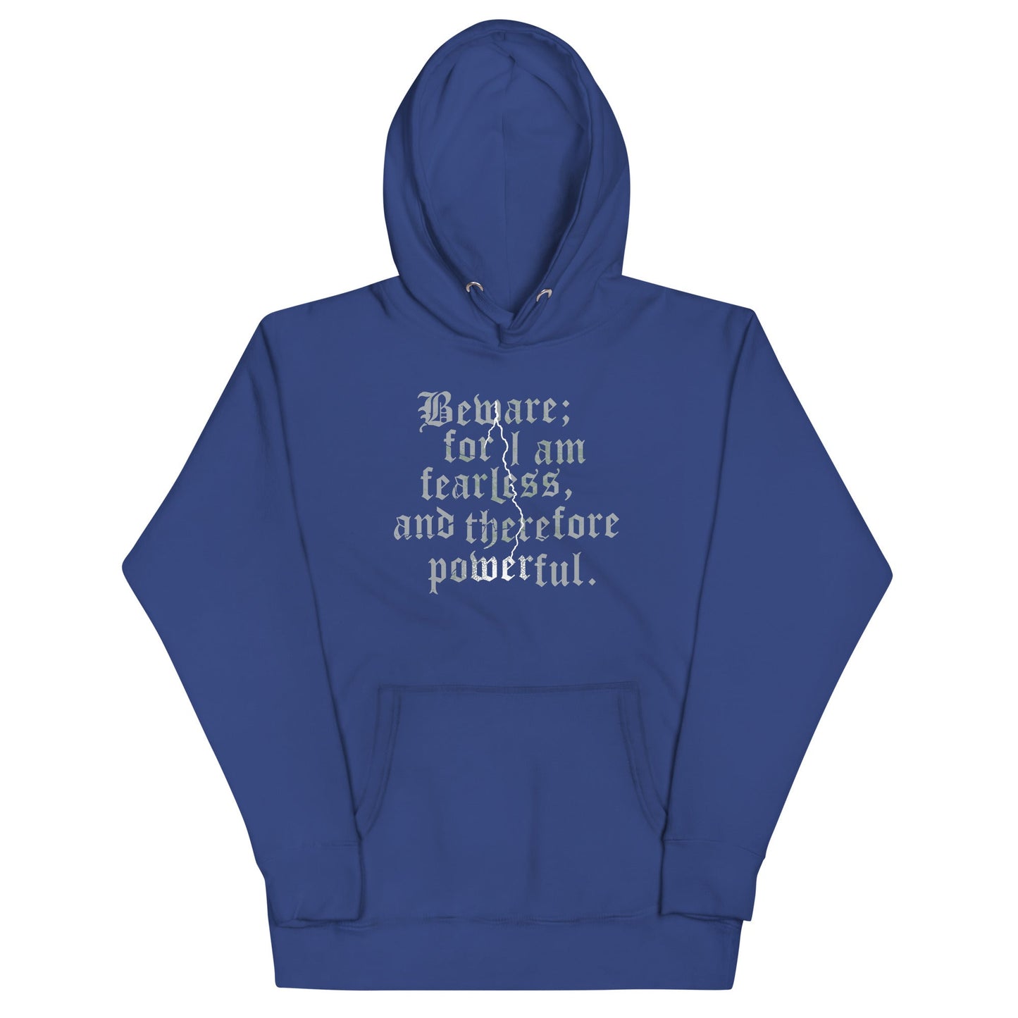 Beware; For I Am Fearless, And Therefore Powerful Unisex Hoodie