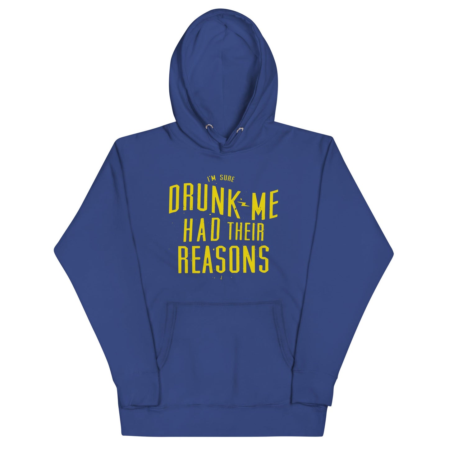 Drunk Me Had Their Reasons Unisex Hoodie