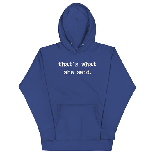 That's What She Said Unisex Hoodie
