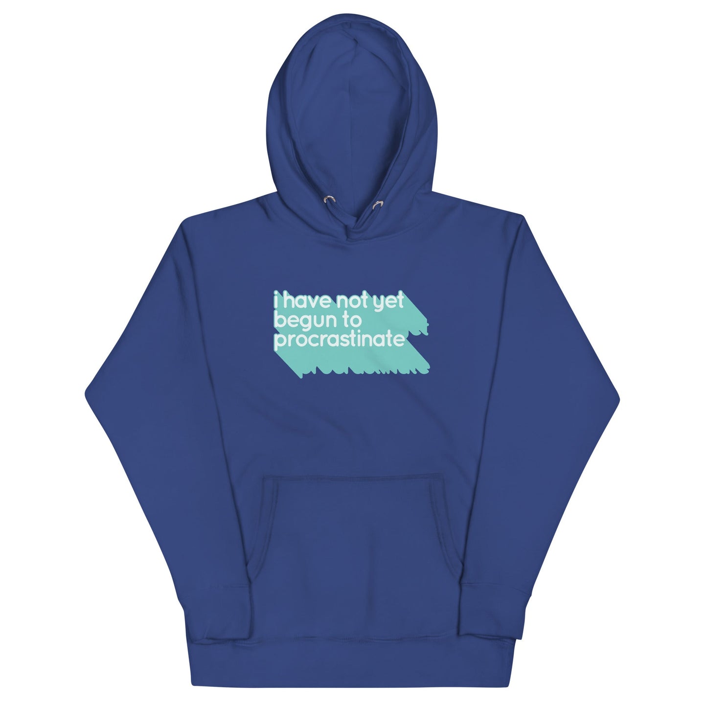Not Begun To Procrastinate Unisex Hoodie