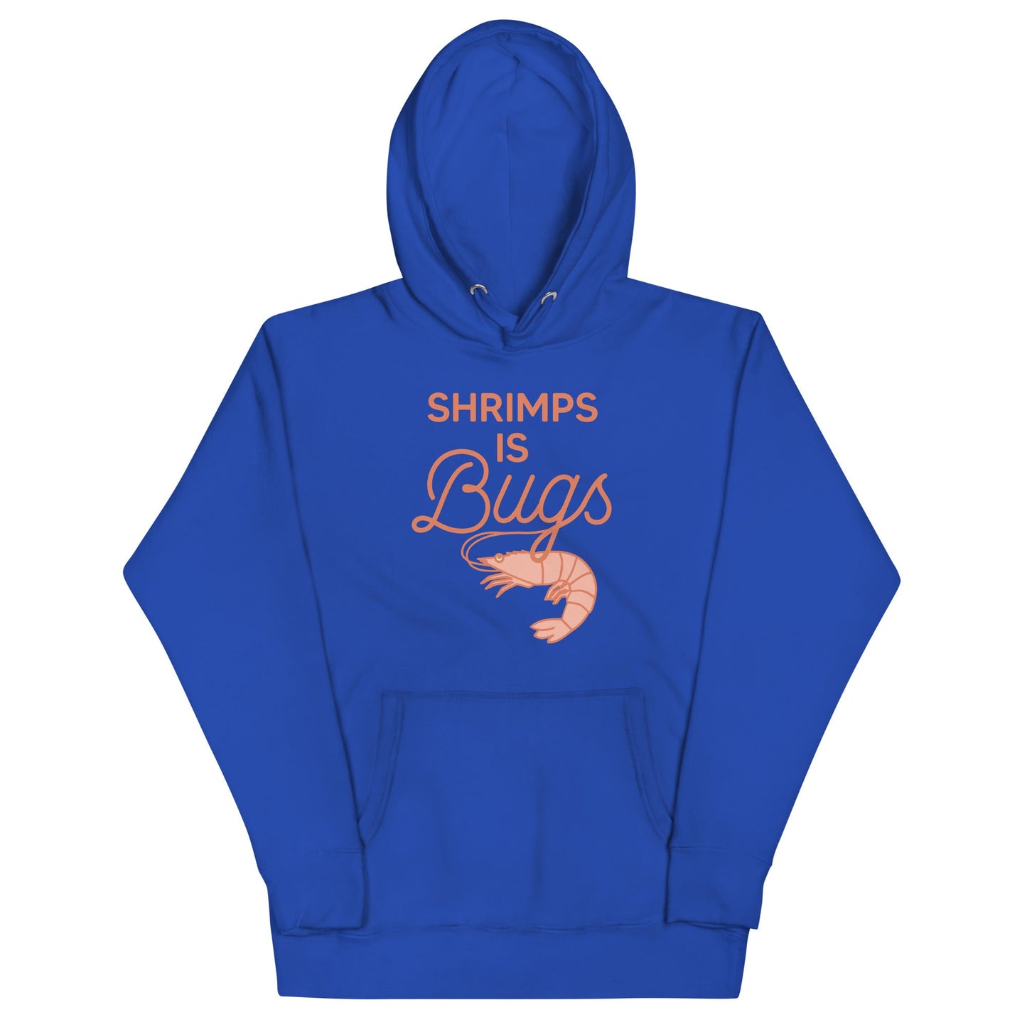 Shrimps Is Bugs Unisex Hoodie