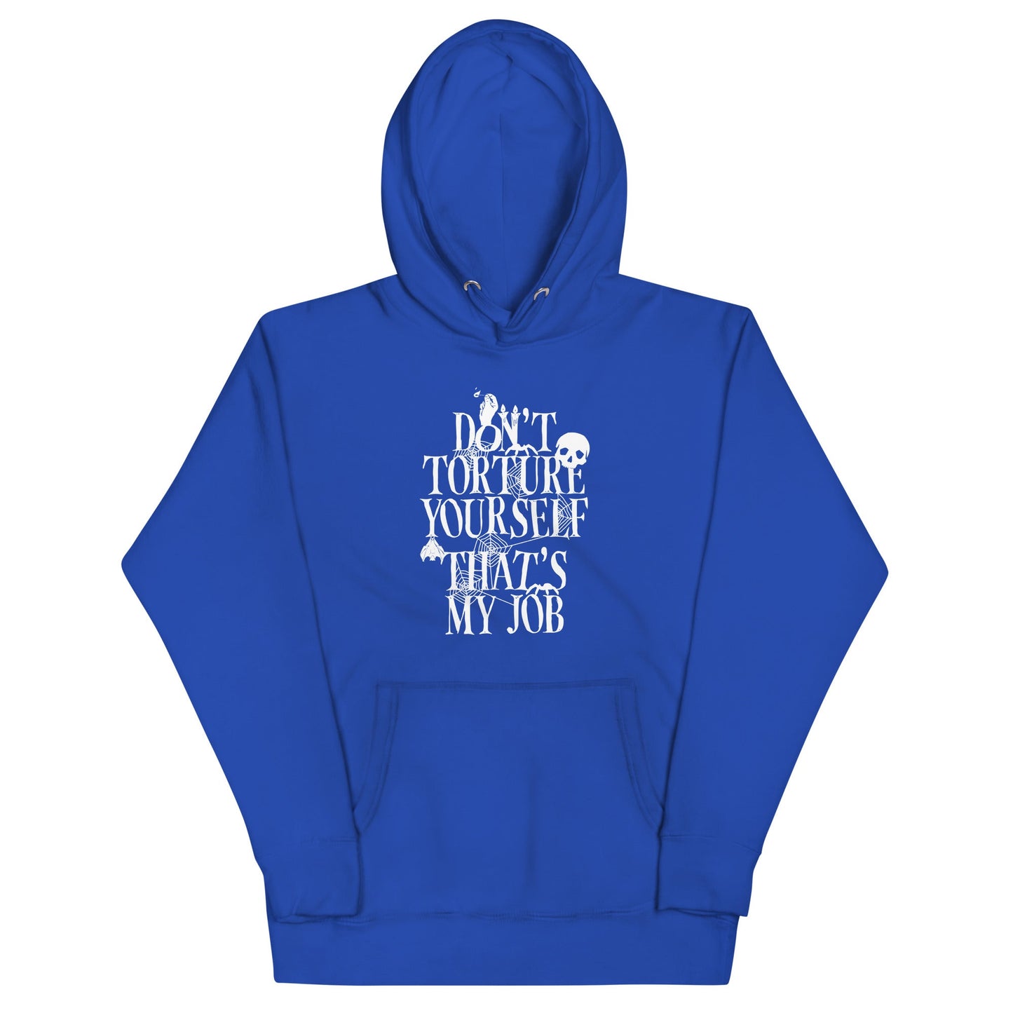 Don't Torture Yourself That's My Job Unisex Hoodie