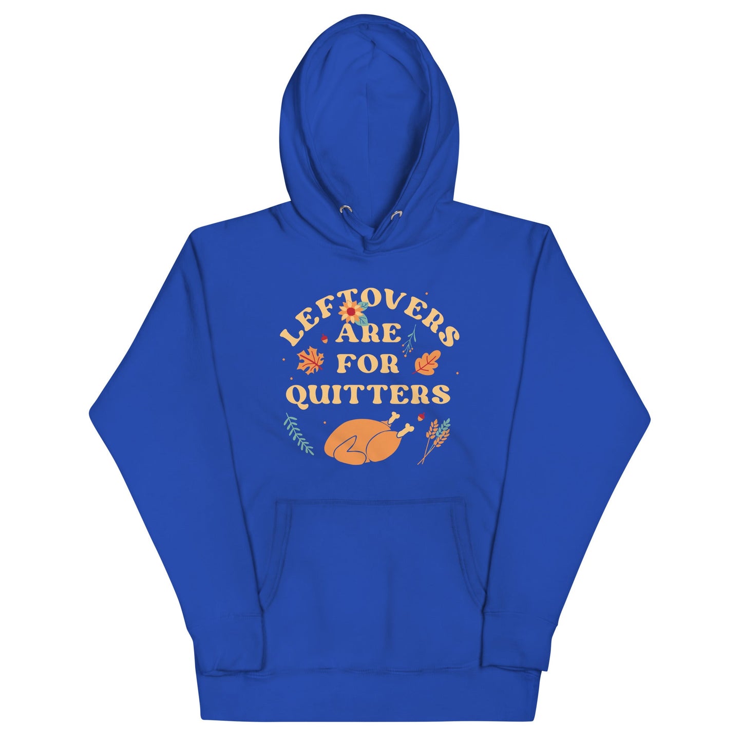Leftovers Are For Quitters Unisex Hoodie