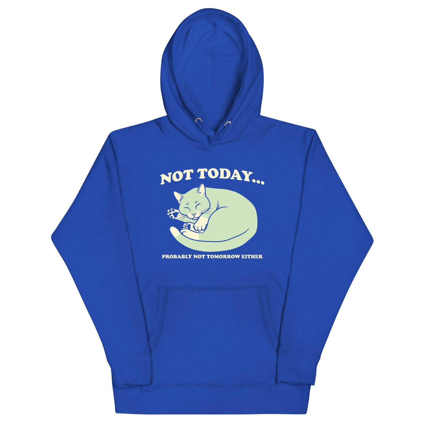 Not Today Probably Not Tomorrow Either Unisex Hoodie