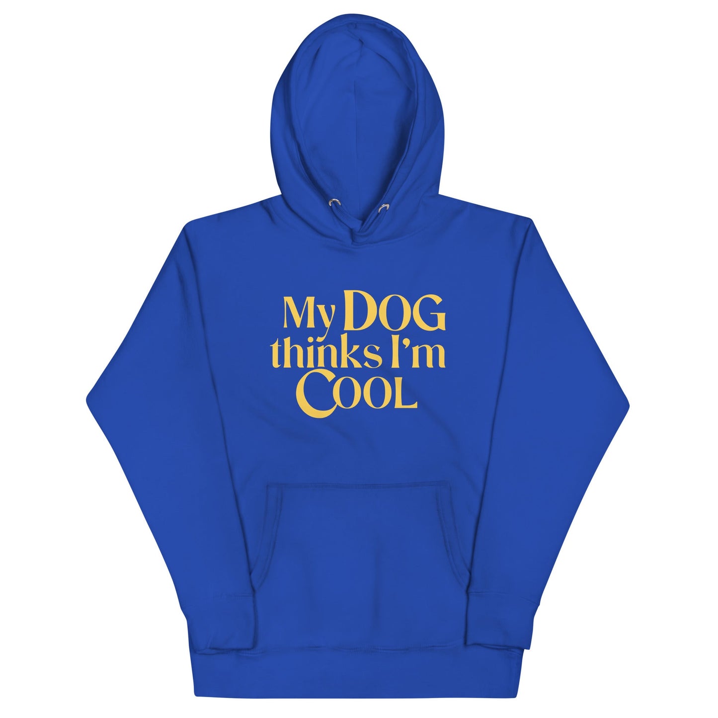My Dog Thinks I'm Cool Unisex Hoodie