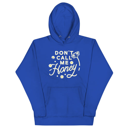 Don't Call me Honey Unisex Hoodie