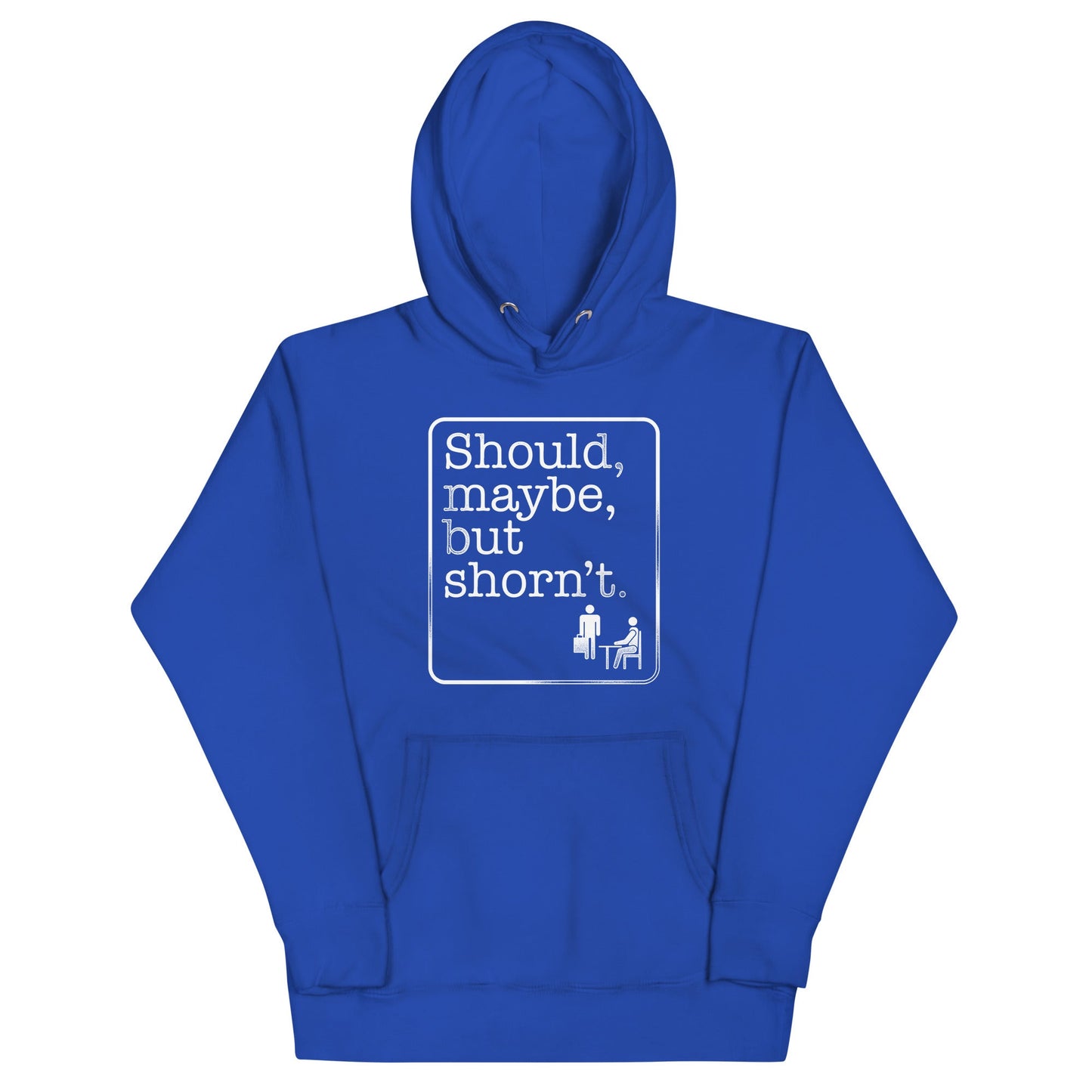 Should, Maybe, But Shorn't Unisex Hoodie