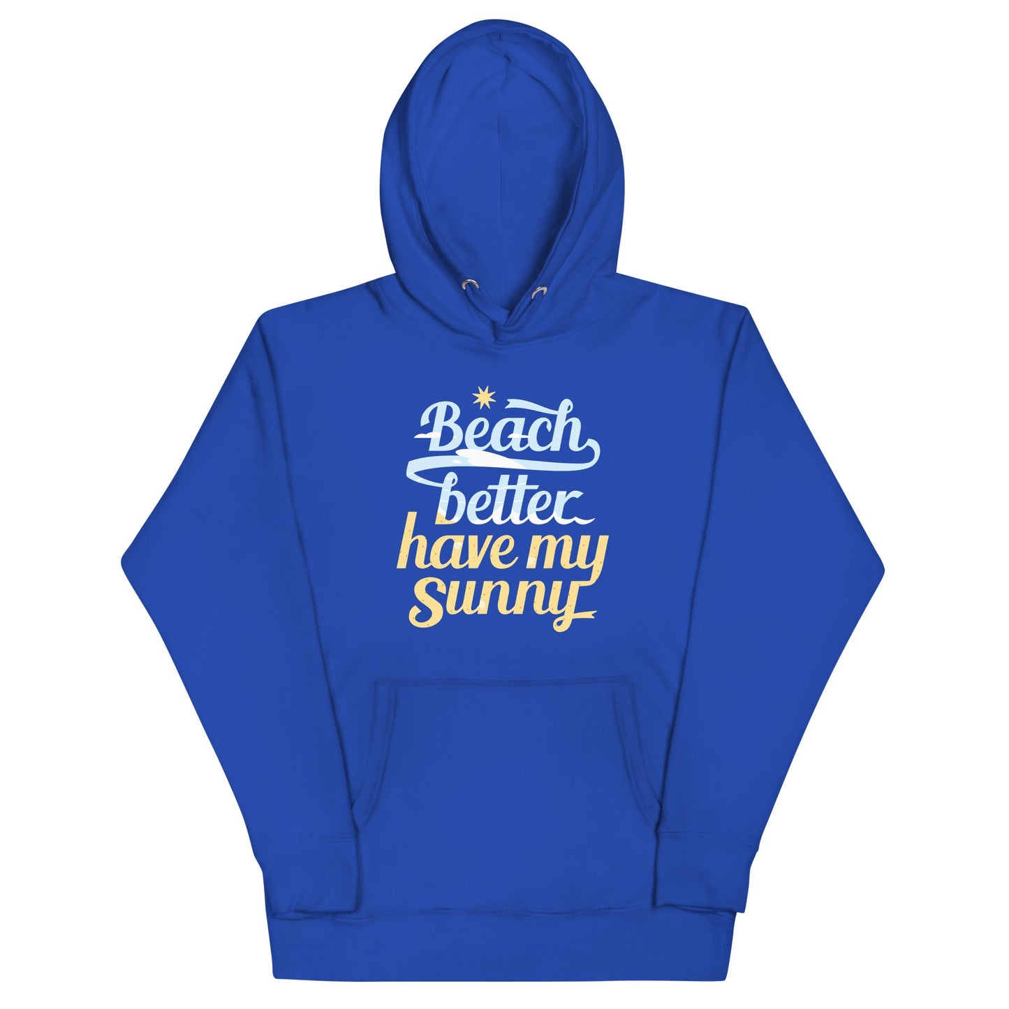 Beach Better Have My Sunny Unisex Hoodie