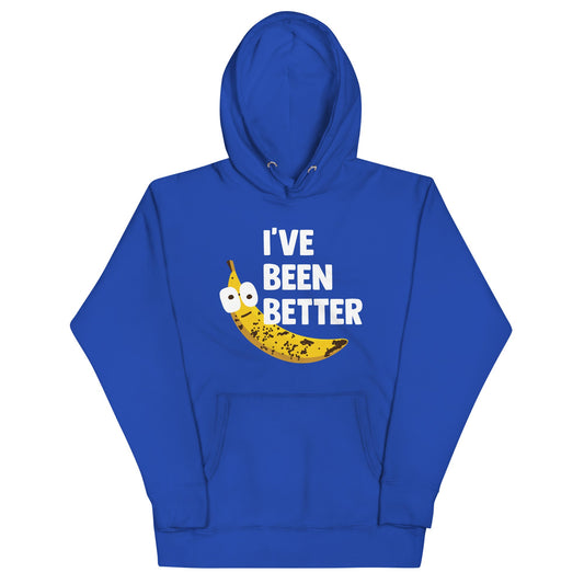 I've Been Better Unisex Hoodie