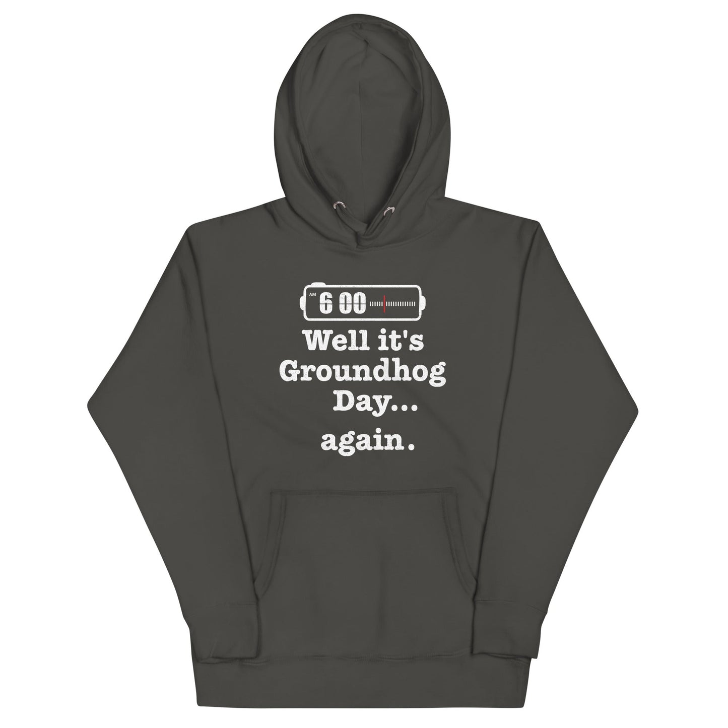 Well It's Groundhog Day Again Unisex Hoodie