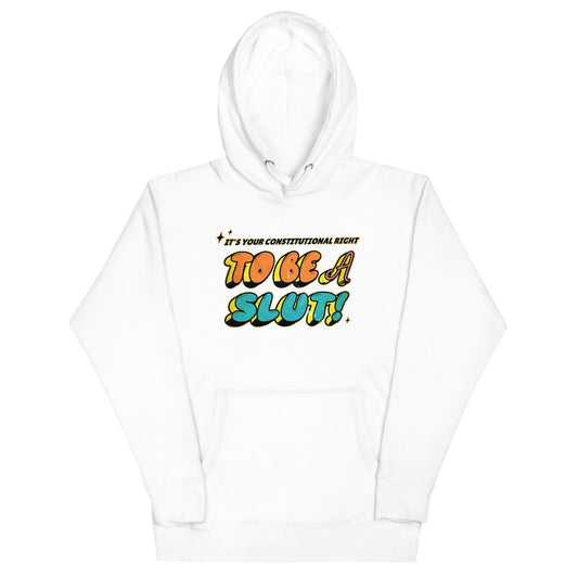 It's Your Right to be a Slut Unisex Hoodie