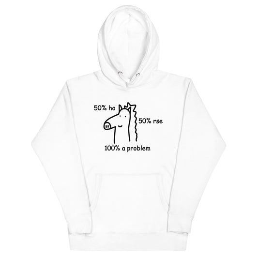 50% Ho 50% rse 100% a Problem (Horse) Unisex Hoodie