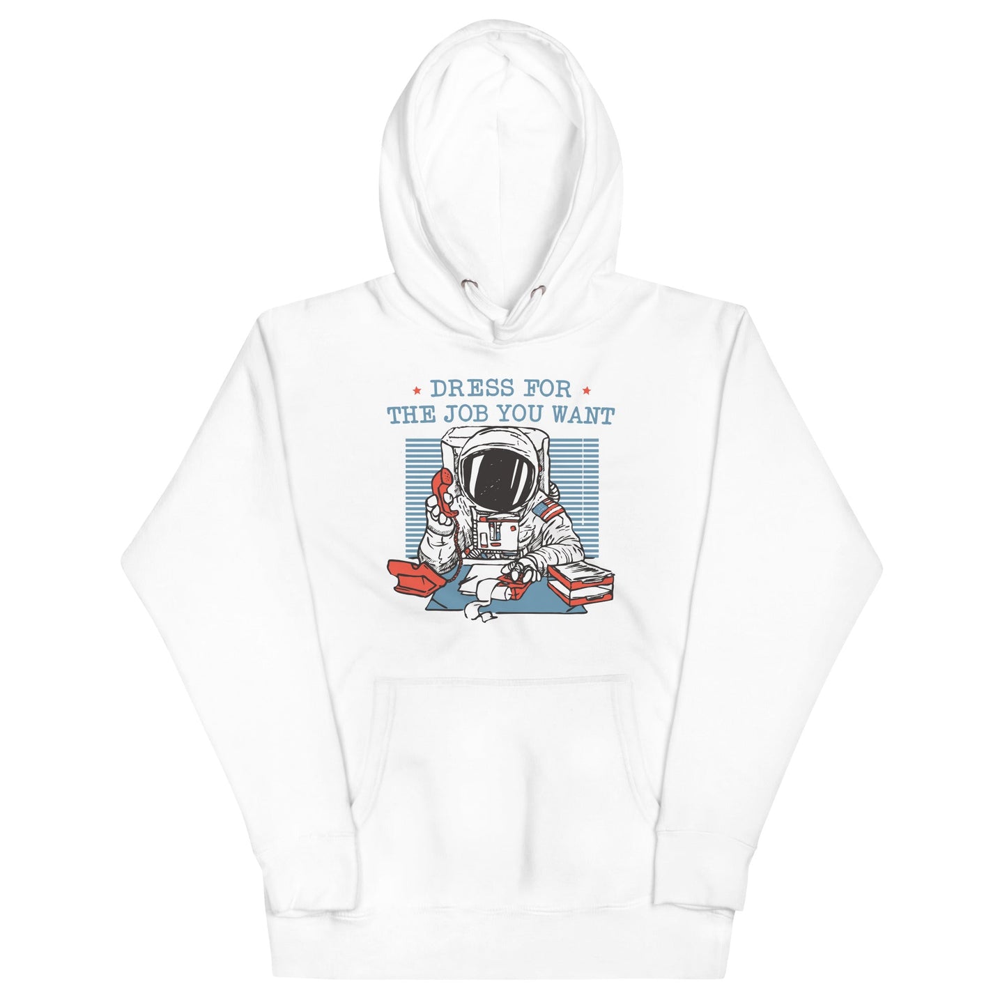 Dress For The Job You Want Unisex Hoodie